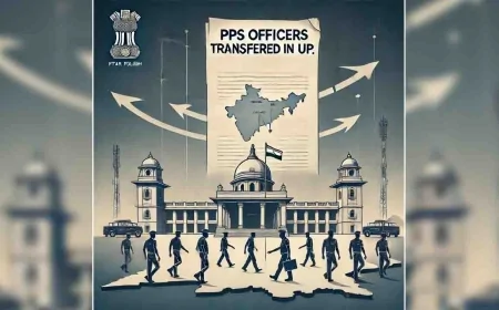 उप्र में 11 पीपीएस अधिकारियों के तबादले, छह प्रशिक्षुओं को मिली तैनाती