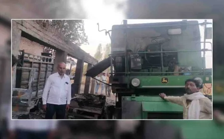 आग से घर, हार्वेस्टर, ट्रैक्टर, पिकप जले