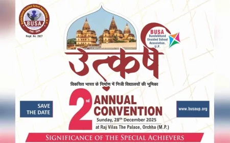ओरछा में BUSA का द्वितीय एनुअल कन्वेंशन “उत्कर्ष”, 100 से अधिक निजी विद्यालयों के प्रबंधक करेंगे मंथन