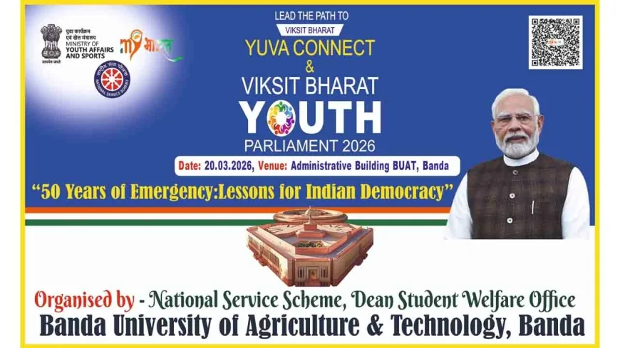 बांदा कृषि विवि में "यूथ कनेक्ट एवं विकसित भारत यूथ पार्लियामेंट" का आयोजन 20 मार्च को
